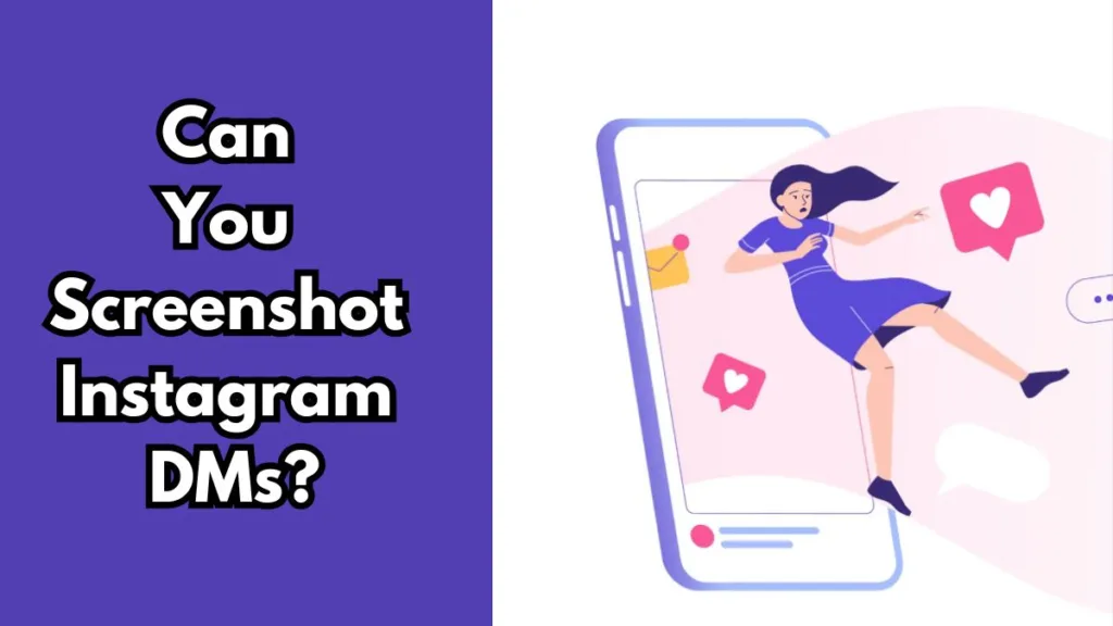Can You Screenshot Instagram DMs Without Anyone Knowing?