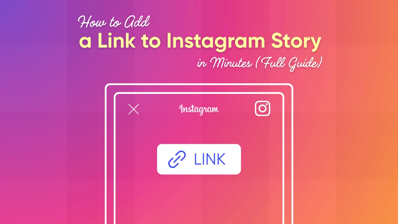 How to Add a Link to an Instagram Story: 2026 Guide