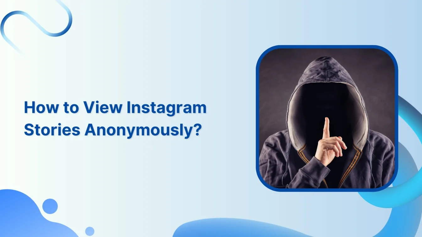 How to View Instagram Stories Anonymously (2026 Guide)